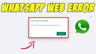 How to Fix Connecting to WhatsApp Error in WhatsApp Web