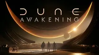 Геймплей Дюны от разработчиков! Бета версия! DUNE: AWAKENING