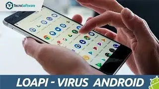 Loapi, el virus que puede estar afectando tu Móvil