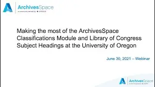 Making the most of the ArchivesSpace Classifications Module and LCSH at the University of Oregon