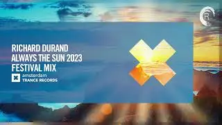 Richard Durand - Always The Sun 2023 (Festival Mix) [Amsterdam Trance] Extended