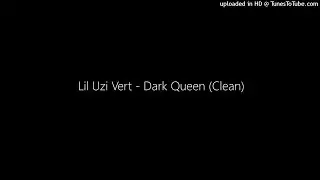 Lil Uzi Vert - Dark Queen (Clean)