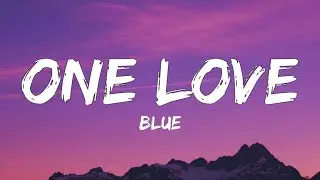 Blue – One Love (Lyrics) “one love for the mother's pride”