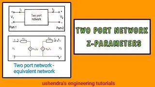 Two port network |z-parameters | network analysis | circuit theory ushendra's engineering tutorials