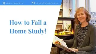 How to Fail a Home Study!