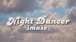 ✨NIGHT DANCER(Dou demo ii you na yoru dakedo)✨ LYRICS -Imase