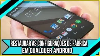 Como Restaurar as configurações de fábrica em qualquer Android