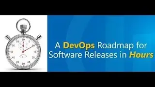 A DevOps Roadmap for Software Releases in hours
