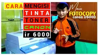 CARA MENGISI TINTA TONER PADA MESIN FOTOCOPY CANON IR6000 DENGAN BAIK DAN BENAR 2020