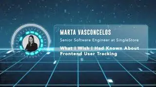 Marta Vasconcelos - What I Wish I Had Known About Frontend User Tracking - React Live 2023