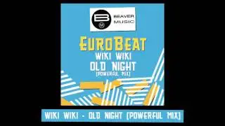 Eurobeat - Wiki Wiki - Old Night [Powerful Mix]