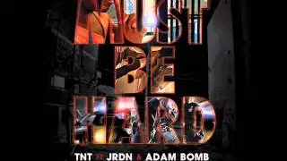 TNT FT JRDN & ADAM BOMB   --MUST BE HARD (PROD BY VOKAB)