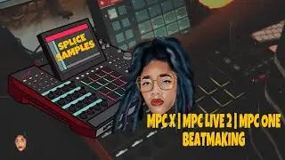 MPC X | LIVE 2 | MPC ONE | 🔥BEATMAKING WITH SPLICE SAMPLES 🔥