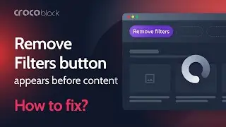 Remove Filters Button Appears Before the Content Loads | Troubleshoot