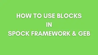 Blocks in Spock Framework | Spock Framework For Beginners