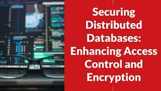 ACCESS CONTROL AND ENCRYPTION|DISTRIBUTED QUERY PROCESSING|QUERY PROCESSING IN DISTRIBUTED DATABASE