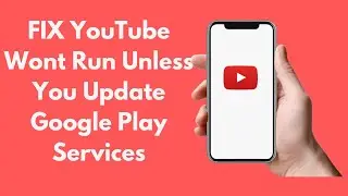 FIX YouTube Wont Run Unless You Update Google Play Services (2021)