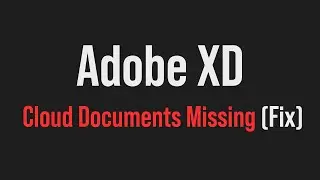 Adobe XD cloud documents not showing / missing