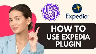 How To Use Expedia Plugin With Chatgpt