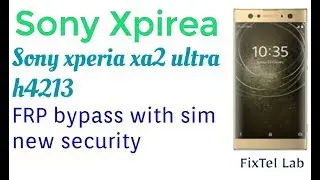 Sony xperia xa2 ultra h4213 frp bypass with sim/new security