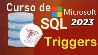 Curso de SQL Server 2021 desde cero | T-SQL, TRIGGERS (INTRODUCCION) (video 67)