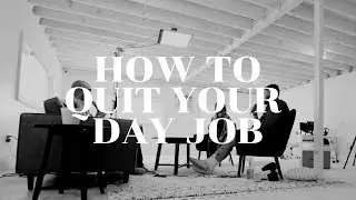 How to quit your day job and start your own business