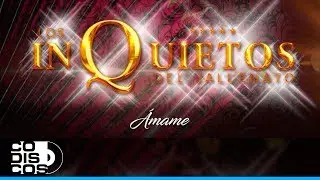 Ámame, Los Inquietos Del Vallenato -Audio