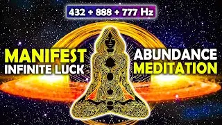 432Hz + 888Hz + 777Hz - Manifest Infinite Luck & Abundance | POWER Meditation for Prosperity