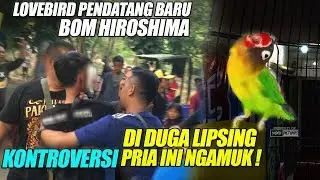 KONTROVERSI DI DUGA LIPSING ! PRIA INI NGAMUK | LOVEBIRD PENDATANG BARU BOM HIROSHIMA BIKIN KEJUTAN