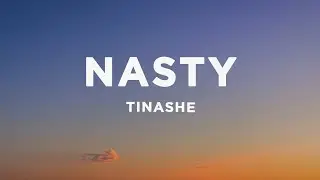 Tinashe - Nasty (Lyrics) i've been a nasty girl, nasty