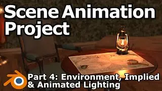 Blender Scene Animation Project | Part 4: Environment, Implied and Animated Lighting