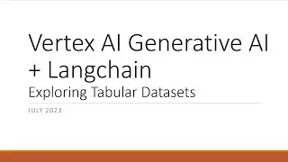 Vertex AI Generative AI + Langchain to explore tabular datasets