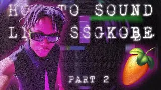 HOW TO SOUND LIKE SSGKOBE ON FL STUDIO PT. 2