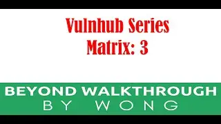 Cyber Security | Ethical Hacking | Pentesting  | Vulnhub | Walkthrough | Matrix 3