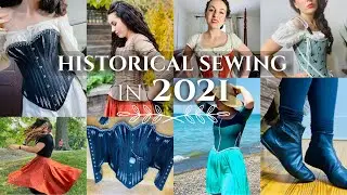 Historical Sewing Projects of 2021 | Corset-Making, Shoe-Making, and Garment Sewing