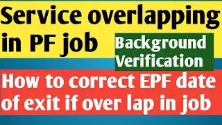 Job Service Over Lapping in EPF Then Background Verification Process |Service overlap solution in PF