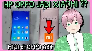 Custom Rom MIUI 9 di OPPO A37 - HP OPPO BERUBAH JADI XIAOMI ??[vTuber Indonesia]