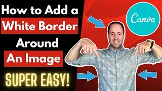 How to Add a White Border Around an Image in Canva (Less Than Two Minutes!)