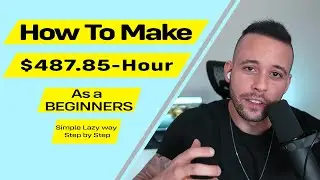 How to Make $487.85/ Hour As a BEGINNERS 2023