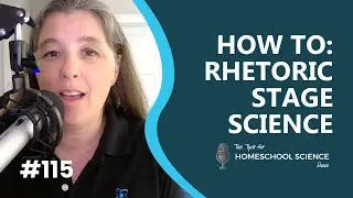 How to: Rhetoric Stage Classical Science {Tips for Homeschool Science Podcast}