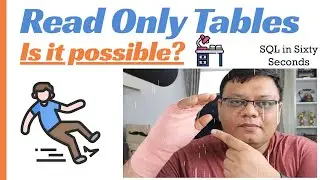 Read Only Tables - Is it Possible? - SQL in Sixty Seconds 179