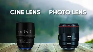 Cine Lens VS Photo Lens - What's the Difference?