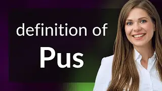 Pus | PUS definition