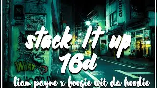 Liam Payne - Stack it Up ft. Boogie wit Da Hoodie | [16d audio] [Use Headphones]