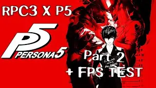 Persona 5 (RPCS3 EMULATOR) - Part 2 - 1080P60FPS GAMEPLAY (FPS TEST) -  No Commentary