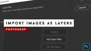 Photoshop - Open Multiple Images As Layers | VFXHUT