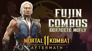 FUJIN COMBOS Competitive Modes By GG|T7G|ETC Mcfly - 【Mortal Kombat 11 Aftermath】