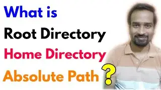 What is Root Directory, Home Directory and Absolute Path?