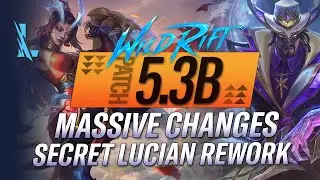 MASSIVE CHANGES! SECRET LUCIAN REWORK! Wild Rift Patch 5.3B FULL ANALYSIS | RiftGuides | WildRift