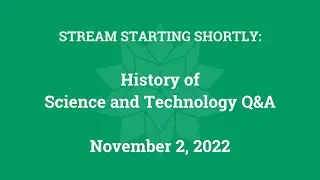 History of Science and Technology Q&A (November 2, 2022)